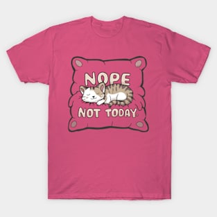 Nope Not Today Cat on a Pillow T-Shirt